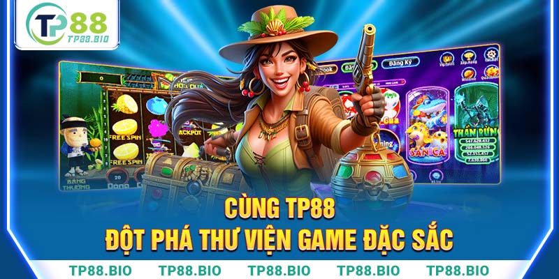 Khám phá thư viện trò chơi TP88