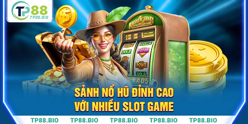 Nổ hũ đỉnh cao với nhiều slot game